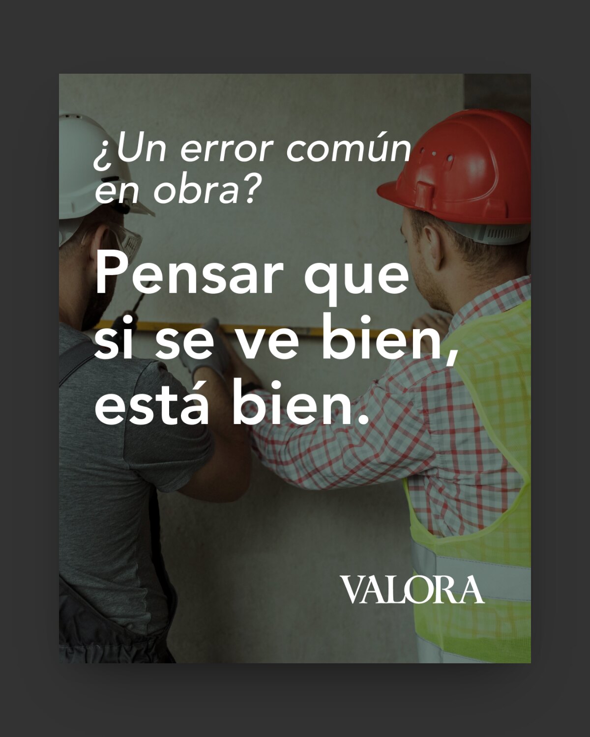 Posteo: «¿Un error común en obra? Pensar que si se ve bien, está bien.»
